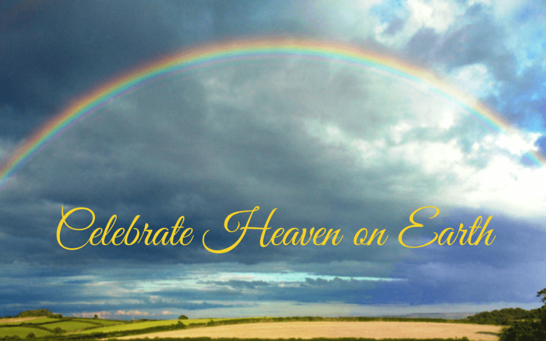 Celebrate Heaven on Earth