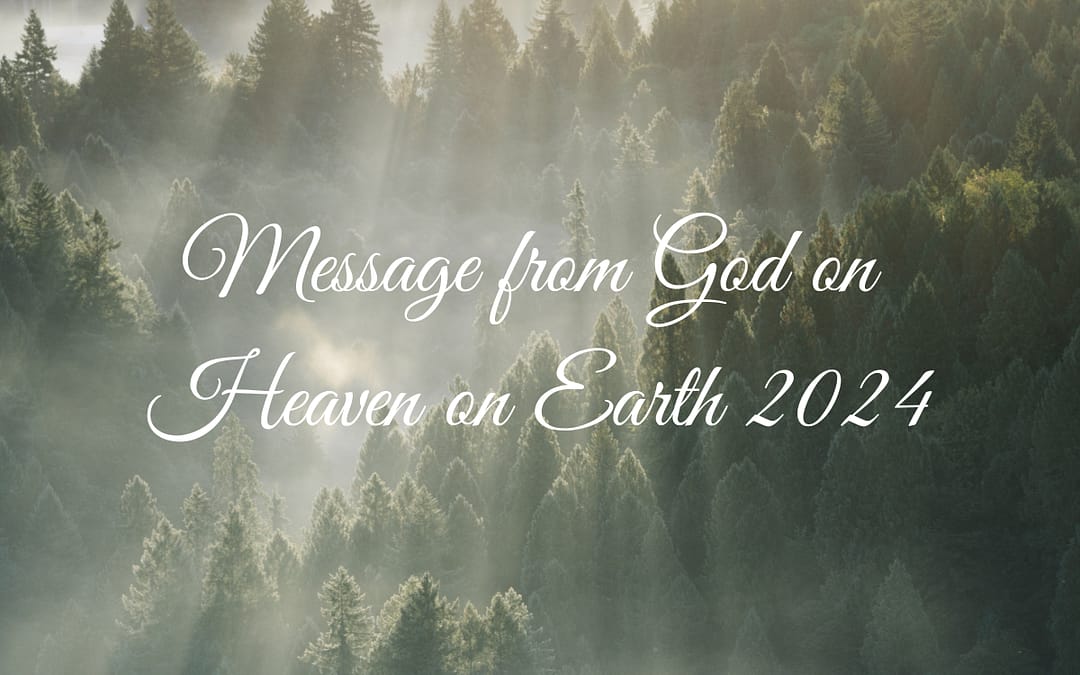 Message from God for Heaven on Earth Day 2024