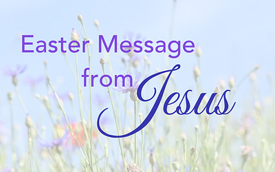 Easter Message from Jesus 2024