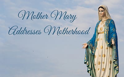 Mother Mary Addresses Motherhood